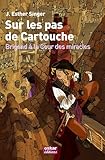 Sur les pas de Cartouche : Brigand à la cour des Miracles
