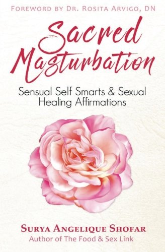 Preisvergleich Produktbild Sacred Masturbation: Sensual Self Smarts & Sexual Healing Affirmations