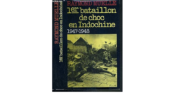 Amazon Fr 1er Bataillon De Choc En Indochine 1947 1948 Raymond Muelle Livres
