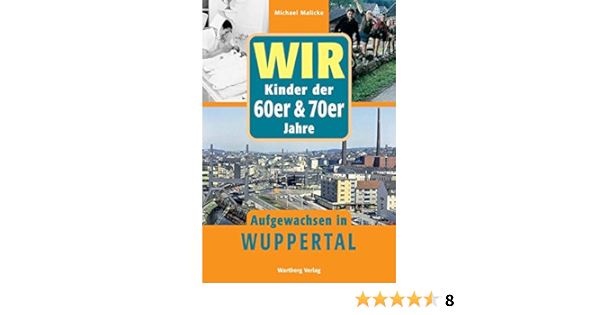 Wir Kinder Der 60er 70er Jahre Aufgewachsen In Wuppertal Amazon De Malicke Michael Bucher