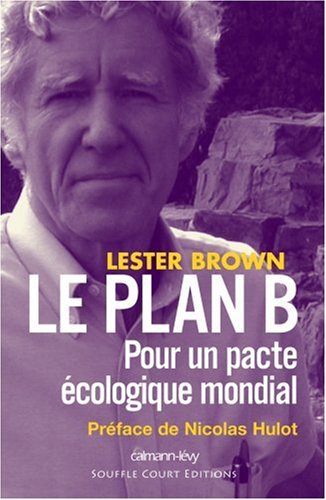 Télécharger Le plan B : Pour un pacte écologique mondial PDF Ebook En Ligne