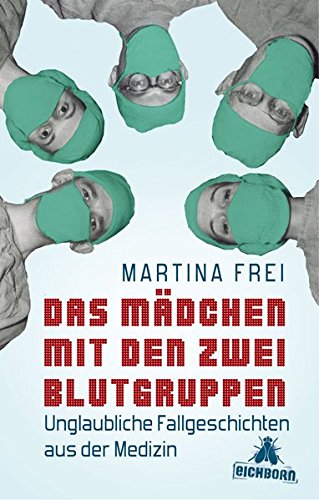 Download Das Mädchen mit den zwei Blutgruppen: Unglaubliche Fallgeschichten aus der Medizin Download Das Mädchen mit den zwei Blutgruppen: Unglaubliche Fallgeschichten aus der Medizin