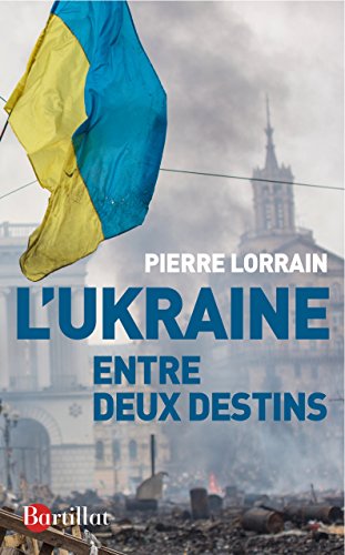UKRAINE ENTRE DEUX DESTINS UKRAINE ENTRE DEUX DESTINS
