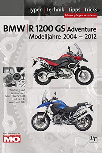 Download BMW R1200GS Typen-Technik-Tipps-Tricks: Das umfassende Handbuch BMW R1200GS & Adventure Bj. 2004-2012 Download BMW R1200GS Typen-Technik-Tipps-Tricks: Das umfassende Handbuch BMW R1200GS & Adventure Bj. 2004-2012
