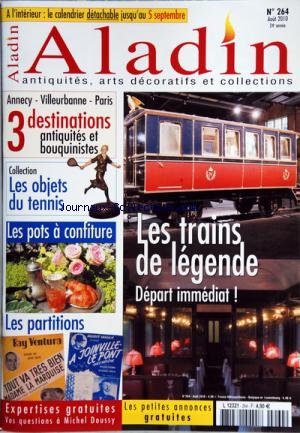 Download ALADIN [No 264] du 01/08/2010 - LES TRAINS DE LEGENDE -3 DESTINATIONS ANTIQUITES ET BOUQUNISTES / ANNECY - VILLEURBANNE ET PARIS -LES OBJETS DU TENNIS -LES POTS A CONFITURE -LES PARTITIONS