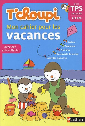 Télécharger T'choupi Mon cahier pour les vacances De la TPS vers la PS 2-3 ans Livre PDF Gratuit