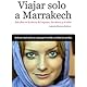 Viajar solo a Marrakech: Seis días en la tierra del regateo, los olores y el color