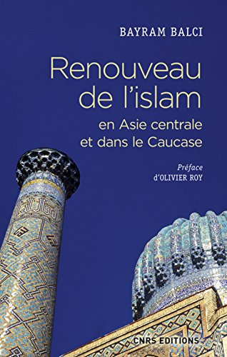 Renouveau de l'islam en Asie centrale et dans le Caucase gratuit Renouveau de l'islam en Asie centrale et dans le Caucase en ligne