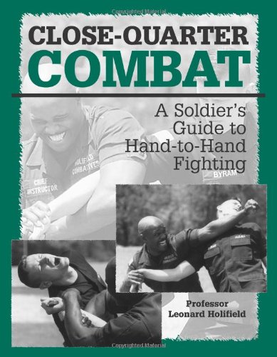 Close-Quarter Combat: A Soldier's Guide to Hand-To-Hand Fighting livre