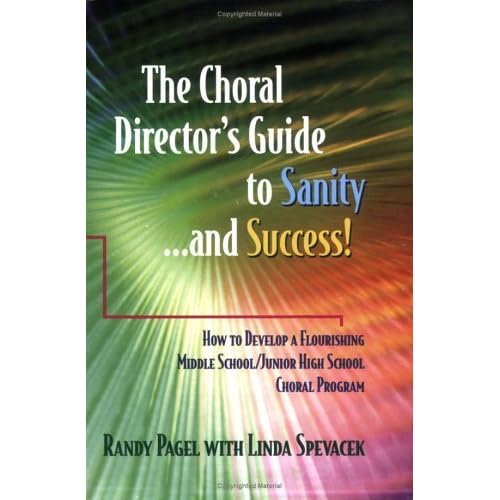 The Choral Director's Guide to Sanity...and Success! How to Develop a Flourishing Middle School/Junior High School Choral Program by Randy Pagel (2004-01-01) The Choral Director's Guide to Sanity...and Success! How to Develop a Flourishing Middle School/Junior High School Choral Program by Randy Pagel (2004-01-01)