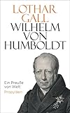 Image de Wilhelm von Humboldt: Ein Preuße von Welt