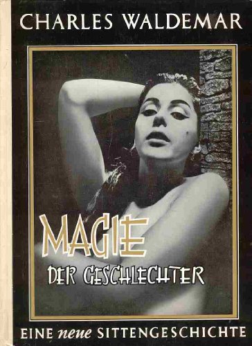 Magie der Geschlechter. Eine neue Sittengeschichte