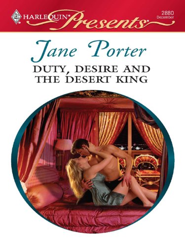 Duty, Desire and the Desert King: A Contemporary Royal Romance (The Desert Kings Book 3) (English Edition) livre