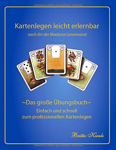 Kartenlegen leicht erlernbar nach Art der Madame Lenormand - Das große Übungsbuch