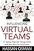 Influencing Virtual Teams: 17 Tactics That Get Things Done with Your Remote Employees by Hassan Osman
