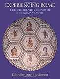 Experiencing Rome: Culture, Identity and Power in the Roman Empire