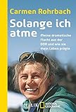 Image de Solange ich atme: Meine dramatische Flucht aus der DDR und wie sie mein Leben prägte