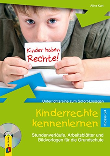 Kinderrechte kennenlernen - Klasse 3/4: Stundenverläufe, Arbeitsblätter und Bildvorlagen für die Grundschule (Unterrichtsreihe zum Sofort-Loslegen)