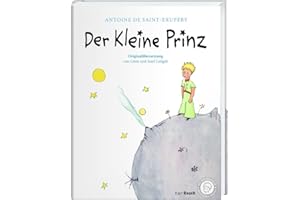 Der Kleine Prinz. Die Originalausgabe: Mit den farbigen Illustration des Autors und abnehmbarer Banderole: Der Erstausgabe von 1950 angepasst und mit ... von Grete und Josef Leitgeb