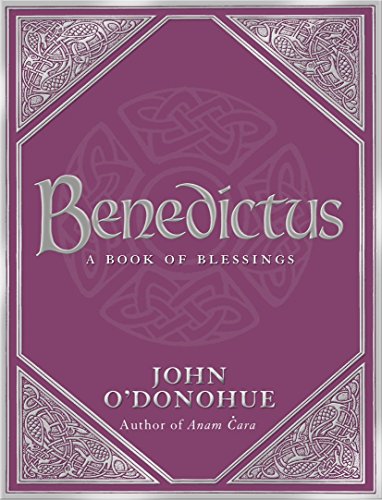 A Book Of Blessings - an inspiring and comforting and deeply touching collection of blessings for every moment in life from international bestselling author John O’Donohue