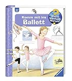 Komm mit ins Ballett (Wieso? Weshalb? Warum?, Band 54)