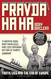 Pravda Ha Ha: Truth, Lies and the End of Europe