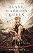 Slave, Warrior, Queen (of Crowns and Glory--Book 1) by 