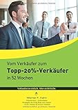 Vom Verkäufer zum Topp-20%-Verkäufer: In 52 Wochen by Werner F. Hahn