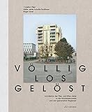 Völlig losgelöst: Architektur der 1970er- und 1980er-Jahre in der Nordwestschweiz und den grenznahen Regionen by 