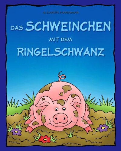 Das Schweinchen mit dem Ringelschwanz - Lustige Tierreime