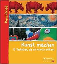 Kunst Machen 13 Techniken Die Du Kennen Solltest Kunst Fur Kids Amazon De Wenzel Angela Bucher
