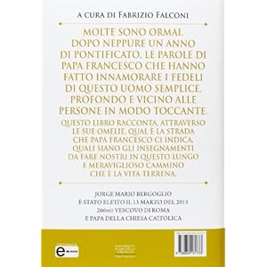 Non abbiate paura della tenerezza. Le parole del papa che sta cambiando la Chiesa di