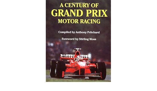 A Century Of Grand Prix Motor Racing Amazoncouk Anthony - 