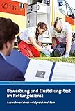 Bewerbung und Einstellungstest im Rettungsdienst: Auswahlverfahren erfolgreich meistern by 