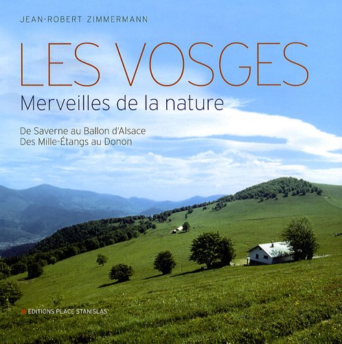 Download Les Vosges : Merveilles de la nature, de Saverne au Ballon d'Alsace, des Mille-Etangs au Donon Download Les Vosges : Merveilles de la nature, de Saverne au Ballon d'Alsace, des Mille-Etangs au Donon
