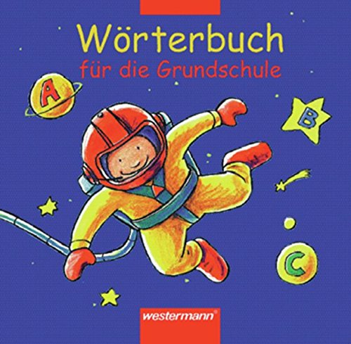 Wörterbuch für die Grundschule - Ausgabe 2002: Allgemeine Ausgabe Wörterbuch für die Grundschule - Ausgabe 2002: Allgemeine Ausgabe