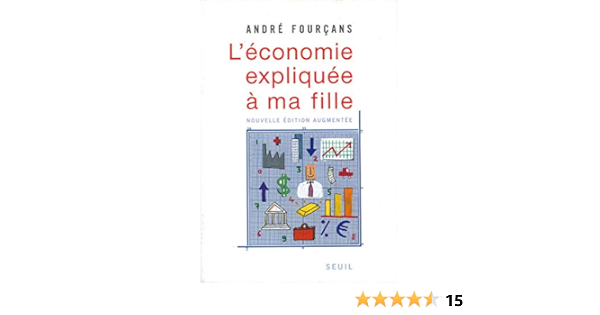 Amazon Fr L Economie Expliquee A Ma Fille Fourcans Andre Livres
