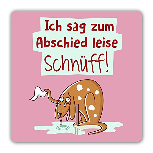 die stadtmeister Untersetzer ''Ich sag zum Abschied leise: "Schnüff!"