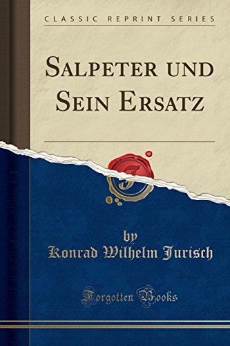 Preisvergleich Produktbild Salpeter und Sein Ersatz (Classic Reprint)