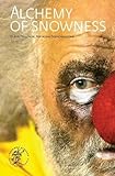 Alchemy of Snowness: Alchemy of Snowness is the story of Slava Polunin, an artist, a creator, a performer, and of his Snowshow, the theatre spectacle ... enchanted and touched audiences worldwide. by 