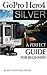 Produktbild GoPro Hero4 Silver: A Perfect Guide for Beginners