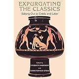 Expurgating the Classics: Editing Out in Greek and Latin (Criminal Practice Series)