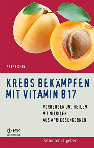 Download Krebs bekämpfen mit Vitamin B17: Vorbeugen und Heilen mit Nitrilen aus Aprikosenkernen (Patientenratgeber) Download Krebs bekämpfen mit Vitamin B17: Vorbeugen und Heilen mit Nitrilen aus Aprikosenkernen (Patientenratgeber)