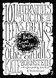Hello Cruel World: 101 Alternatives to Suicide for Teens, Freaks, and Other Outlaws: 101 Alternatives to Teen Suicide by 