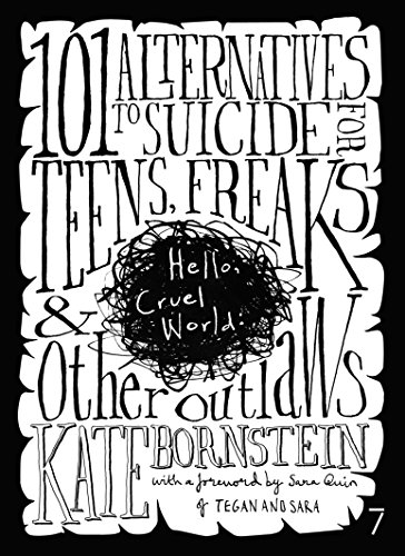 Hello Cruel World: 101 Alternatives to Suicide for Teens, Freaks, and Other Outlaws: 101 Alternatives to Teen Suicide