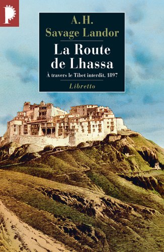 Download La Route de Lhassa : A travers le Tibet interdit, 1897 Download La Route de Lhassa : A travers le Tibet interdit, 1897