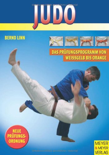 Download Judo - Das Prüfungsprogramm von weißgelb bis orange. Mit neuer Prüfungsordnung Download Judo - Das Prüfungsprogramm von weißgelb bis orange. Mit neuer Prüfungsordnung