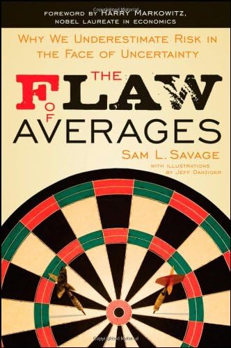 The Flaw of Averages: Why We Underestimate Risk in the Face of Uncertainty