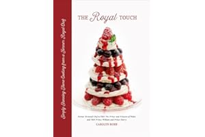 The Royal Touch: Simply Stunning Home Cooking from a Royal Chef