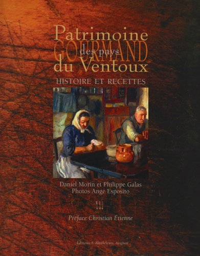 Download Patrimoine Gourmand Pays du Ventoux : Histoire et recettes Download Patrimoine Gourmand Pays du Ventoux : Histoire et recettes